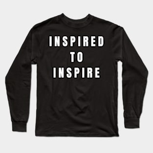 Inspired to Inspire Long Sleeve T-Shirt